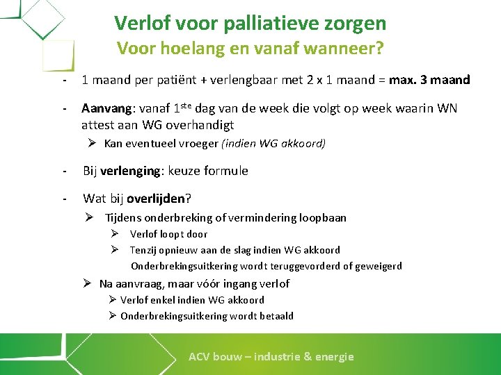 Verlof voor palliatieve zorgen Voor hoelang en vanaf wanneer? - 1 maand per patiënt