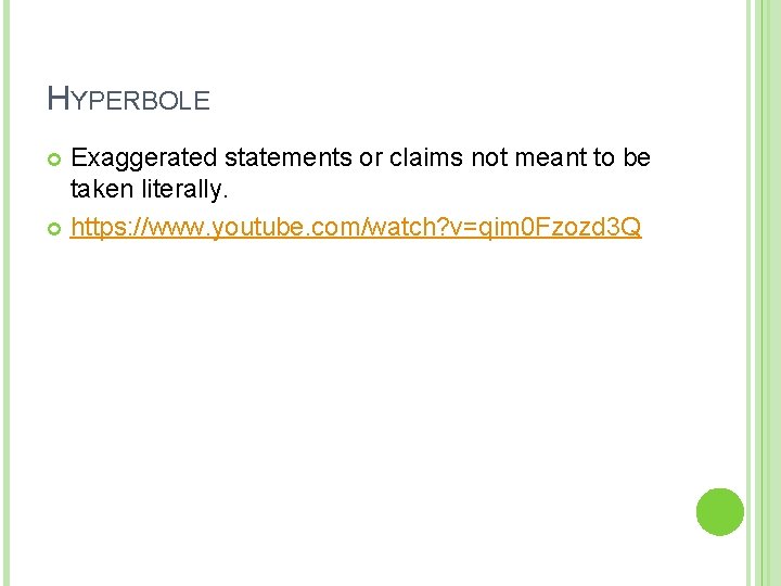 HYPERBOLE Exaggerated statements or claims not meant to be taken literally. https: //www. youtube.