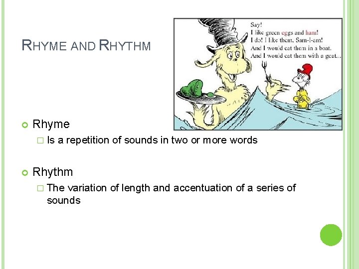 RHYME AND RHYTHM Rhyme � Is a repetition of sounds in two or more