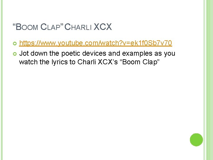 “BOOM CLAP” CHARLI XCX https: //www. youtube. com/watch? v=ek 1 f 0 Sb 7