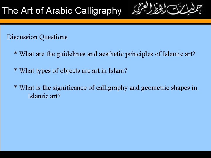 The Art of Arabic Calligraphy Discussion Questions * What are the guidelines and aesthetic