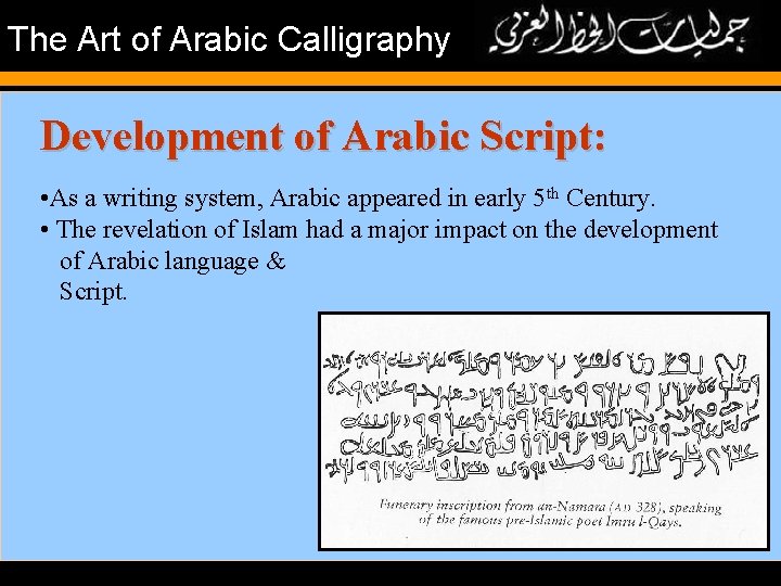 The Art of Arabic Calligraphy Development of Arabic Script: • As a writing system,