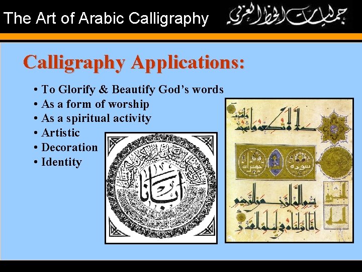 The Art of Arabic Calligraphy Applications: • To Glorify & Beautify God’s words •
