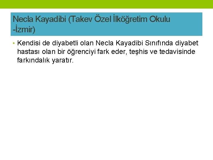 Necla Kayadibi (Takev Özel İlköğretim Okulu -İzmir) • Kendisi de diyabetli olan Necla Kayadibi