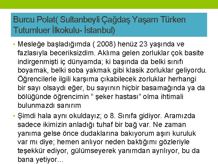 Burcu Polat( Sultanbeyli Çağdaş Yaşam Türken Tutumluer İlkokulu- İstanbul) • Mesleğe başladığımda ( 2008)