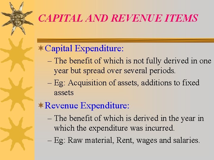 CAPITAL AND REVENUE ITEMS ¬Capital Expenditure: – The benefit of which is not fully