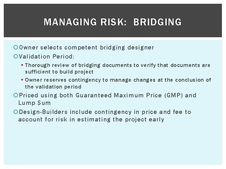 MANAGING RISK: BRIDGING Owner selects competent bridging designer Validation Period: § Thorough review of