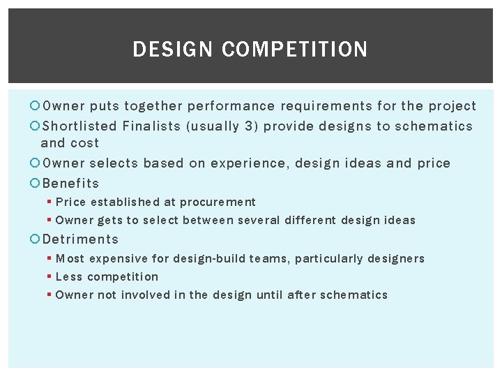 DESIGN COMPETITION Owner puts together performance requirements for the project Shortlisted Finalists (usually 3)