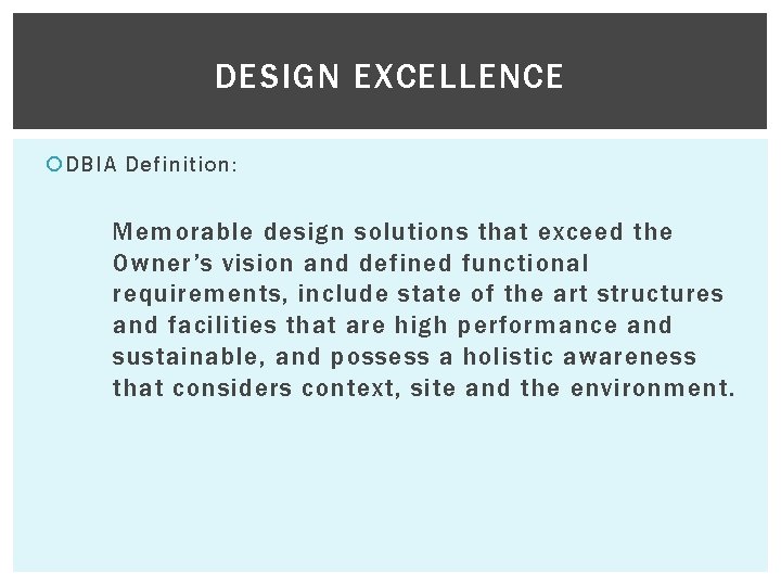 DESIGN EXCELLENCE DBIA Definition: Memorable design solutions that exceed the Owner’s vision and defined