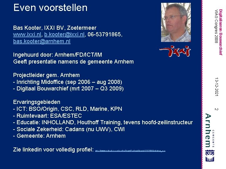 Bas Kooter, IXXI BV, Zoetermeer www. ixxi. nl, b. kooter@ixxi. nl, 06 -53791865, bas.