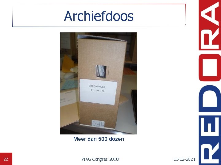 Archiefdoos Meer dan 500 dozen 22 VIAG Congres 2008 13 -12 -2021 