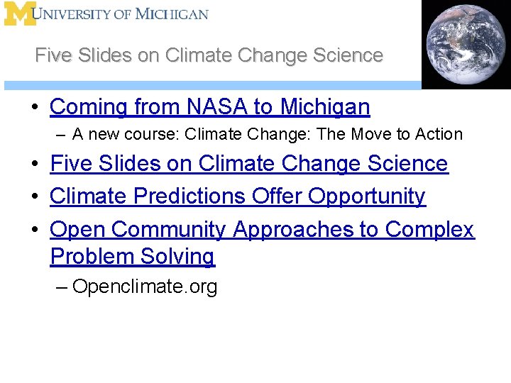 Five Slides on Climate Change Science • Coming from NASA to Michigan – A