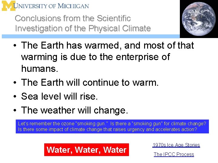 Conclusions from the Scientific Investigation of the Physical Climate • The Earth has warmed,