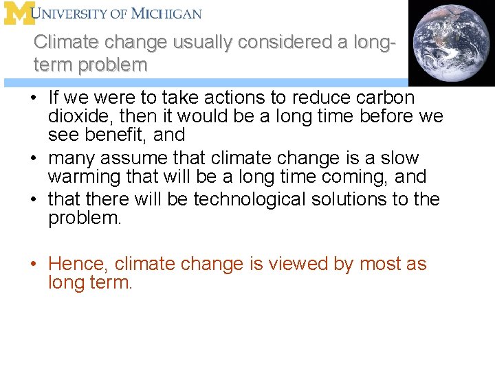 Climate change usually considered a longterm problem • If we were to take actions