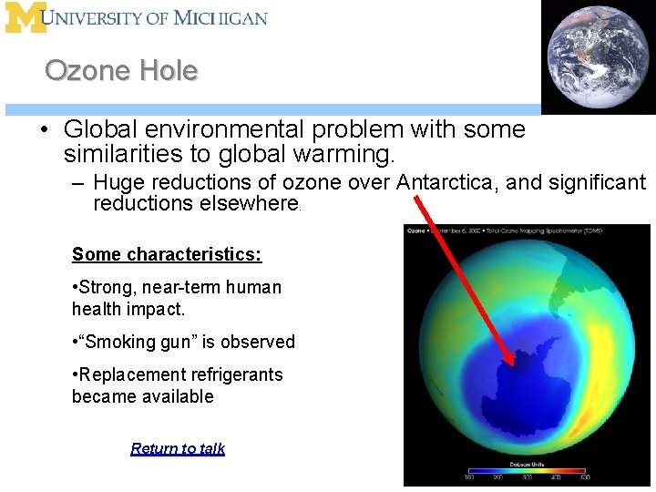 Ozone Hole • Global environmental problem with some similarities to global warming. – Huge