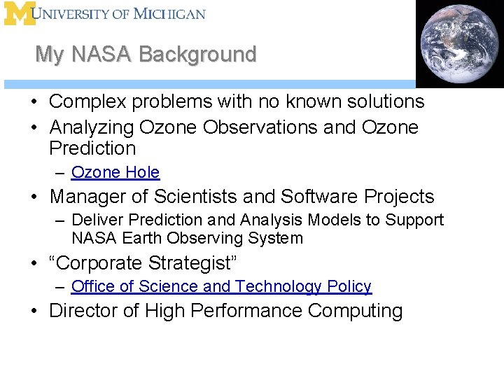 My NASA Background • Complex problems with no known solutions • Analyzing Ozone Observations