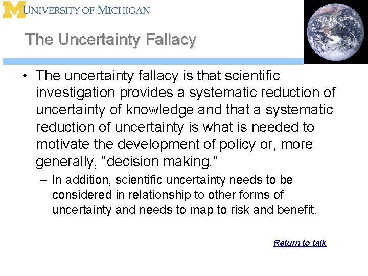 The Uncertainty Fallacy • The uncertainty fallacy is that scientific investigation provides a systematic