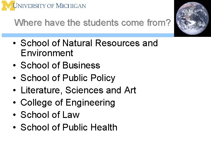 Where have the students come from? • School of Natural Resources and Environment •