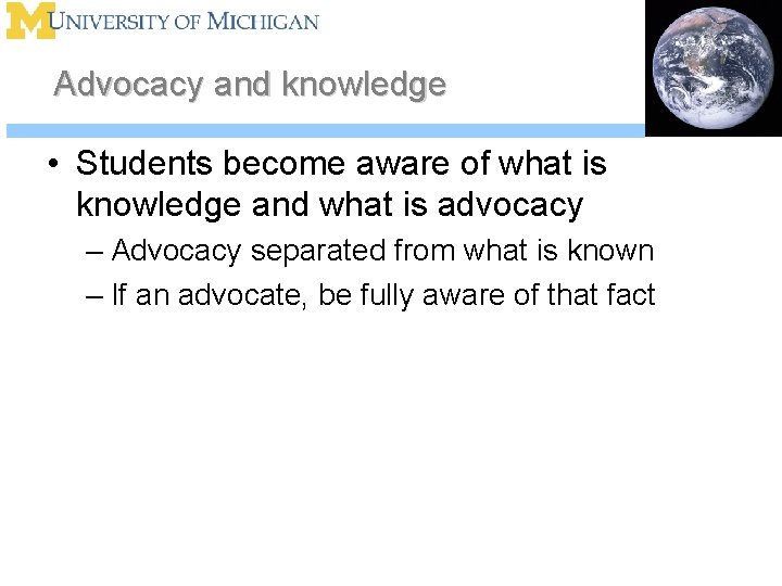 Advocacy and knowledge • Students become aware of what is knowledge and what is