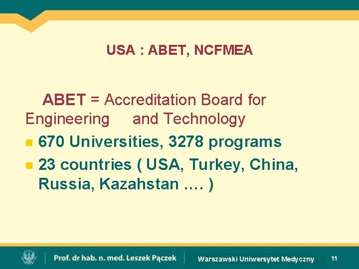 USA : ABET, NCFMEA ABET = Accreditation Board for Engineering and Technology n 670