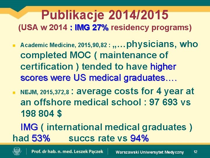 Publikacje 2014/2015 (USA w 2014 : IMG 27% residency programs) „…physicians, who completed MOC