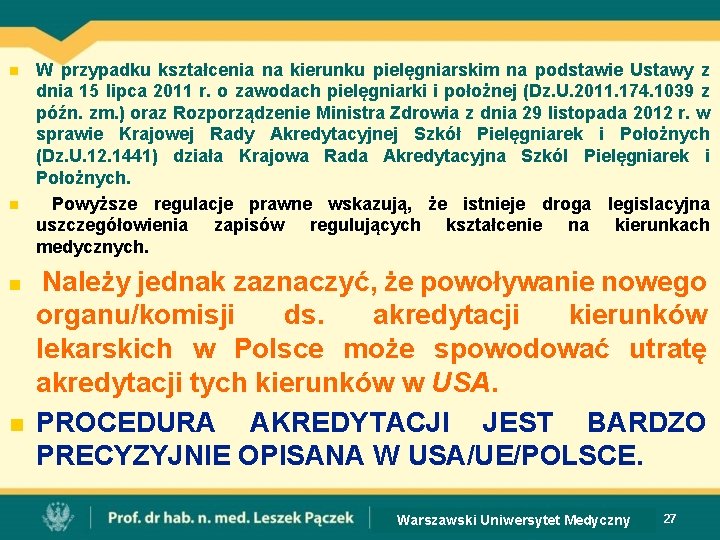 n n W przypadku kształcenia na kierunku pielęgniarskim na podstawie Ustawy z dnia 15