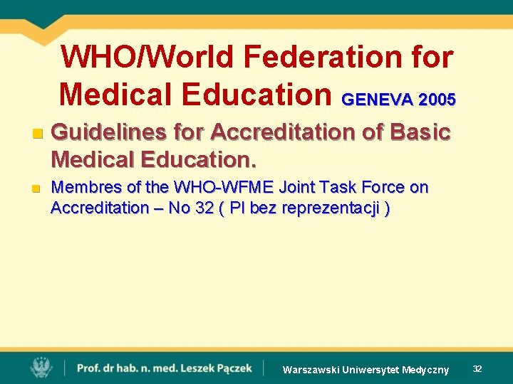 WHO/World Federation for Medical Education GENEVA 2005 n Guidelines for Accreditation of Basic Medical