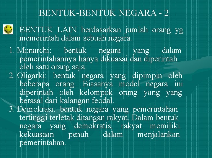 BENTUK-BENTUK NEGARA - 2 BENTUK LAIN berdasarkan jumlah orang yg memerintah dalam sebuah negara.