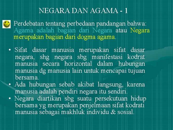 NEGARA DAN AGAMA - 1 Perdebatan tentang perbedaan pandangan bahwa: Agama adalah bagian dari