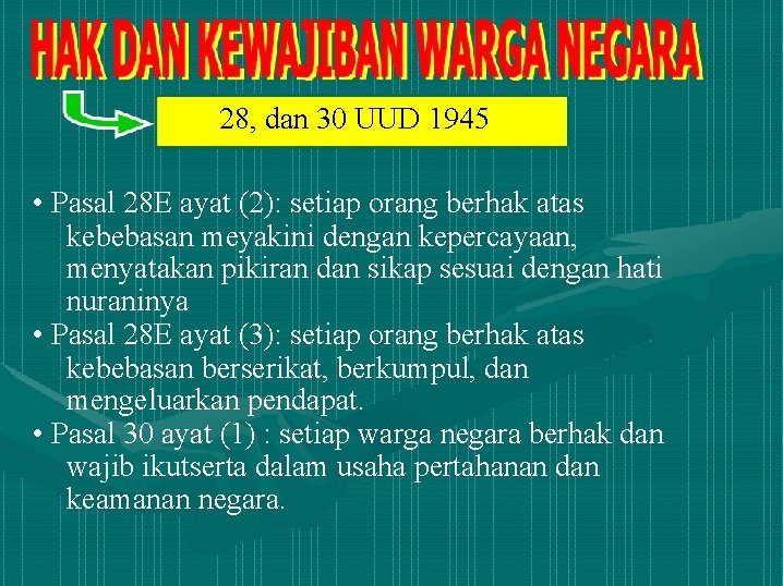 28, dan 30 UUD 1945 • Pasal 28 E ayat (2): setiap orang berhak