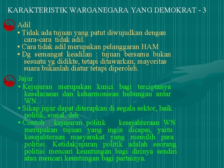 KARAKTERISTIK WARGANEGARA YANG DEMOKRAT - 3 Adil • Tidak ada tujuan yang patut diwujudkan