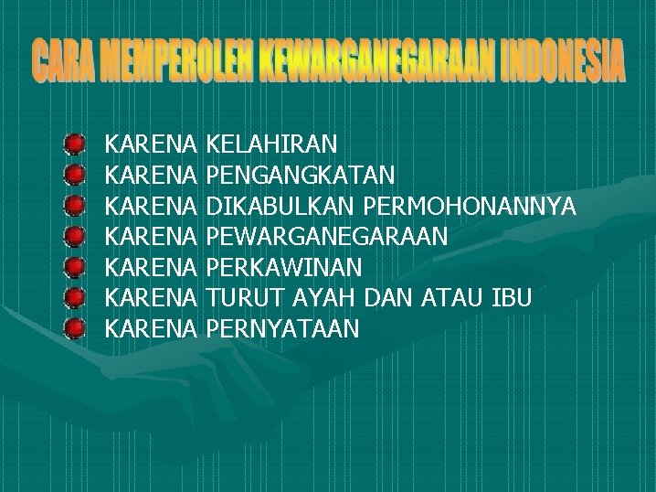 KARENA KARENA KELAHIRAN PENGANGKATAN DIKABULKAN PERMOHONANNYA PEWARGANEGARAAN PERKAWINAN TURUT AYAH DAN ATAU IBU PERNYATAAN