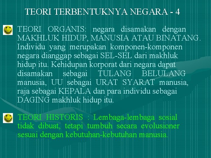 TEORI TERBENTUKNYA NEGARA - 4 TEORI ORGANIS: negara disamakan dengan MAKHLUK HIDUP, MANUSIA ATAU