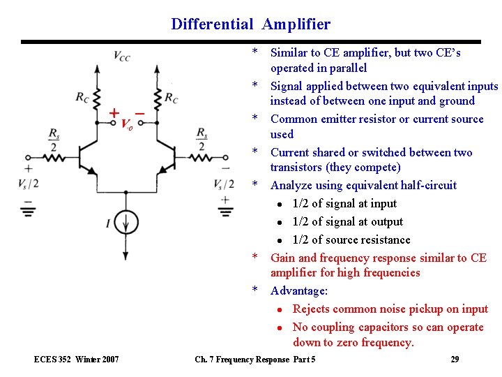 Differential Amplifier +V ECES 352 Winter 2007 _ o * Similar to CE amplifier,