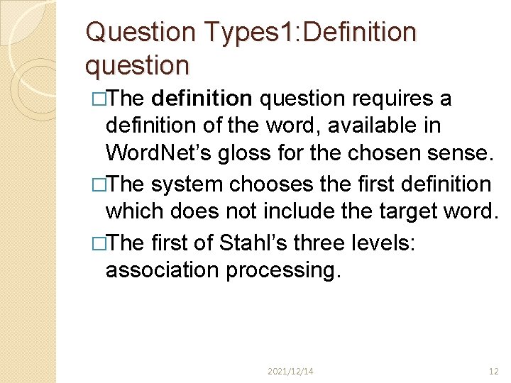 Question Types 1: Definition question �The definition question requires a definition of the word,