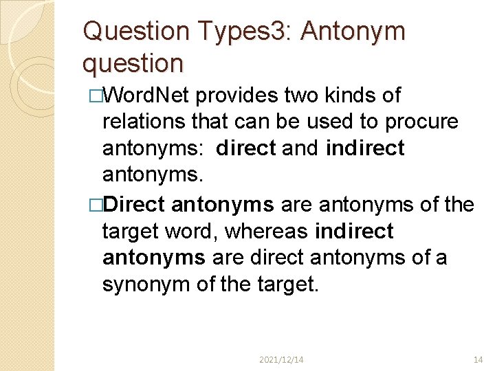 Question Types 3: Antonym question �Word. Net provides two kinds of relations that can