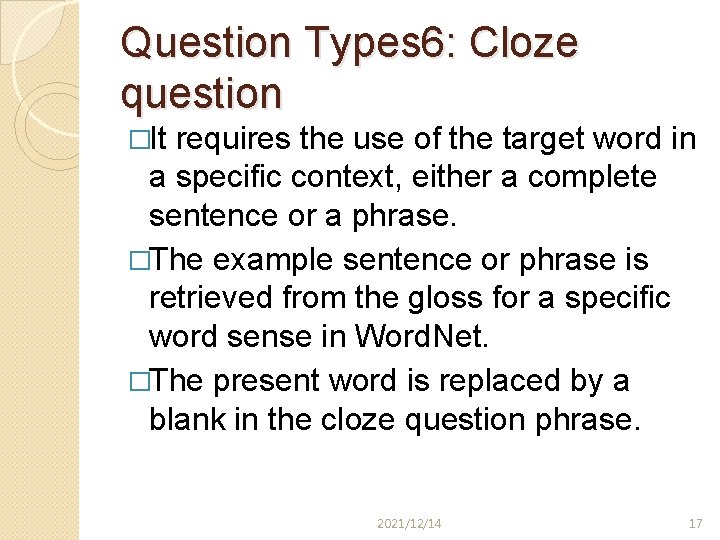Question Types 6: Cloze question �It requires the use of the target word in