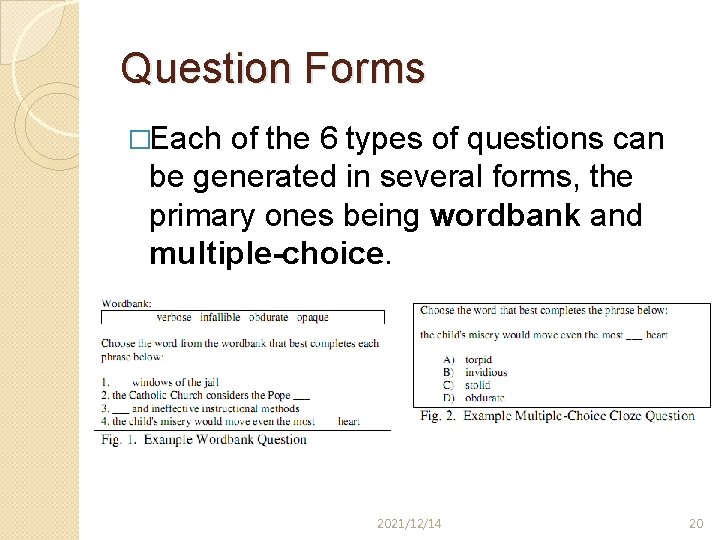 Question Forms �Each of the 6 types of questions can be generated in several