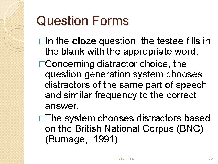 Question Forms �In the cloze question, the testee fills in the blank with the