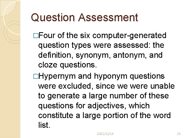 Question Assessment �Four of the six computer-generated question types were assessed: the definition, synonym,