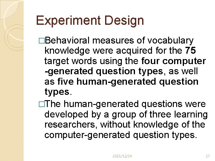 Experiment Design �Behavioral measures of vocabulary knowledge were acquired for the 75 target words