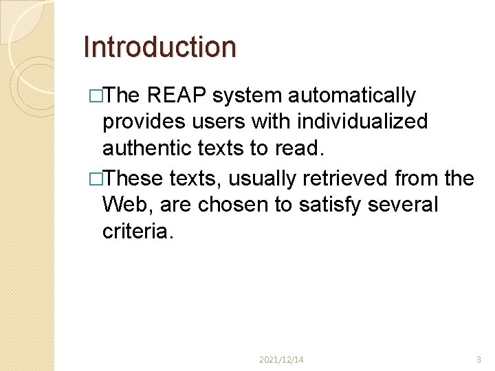Introduction �The REAP system automatically provides users with individualized authentic texts to read. �These