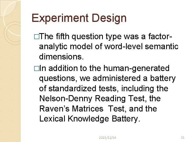 Experiment Design �The fifth question type was a factoranalytic model of word-level semantic dimensions.
