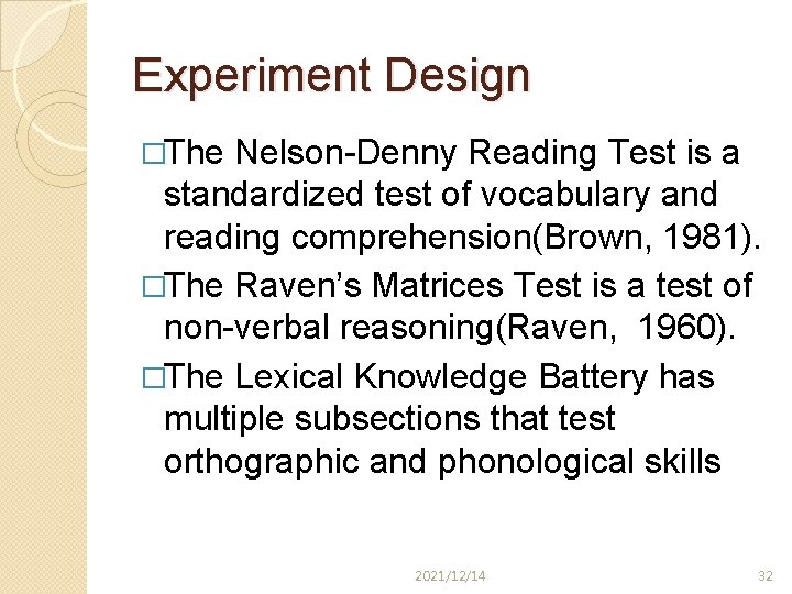Experiment Design �The Nelson-Denny Reading Test is a standardized test of vocabulary and reading