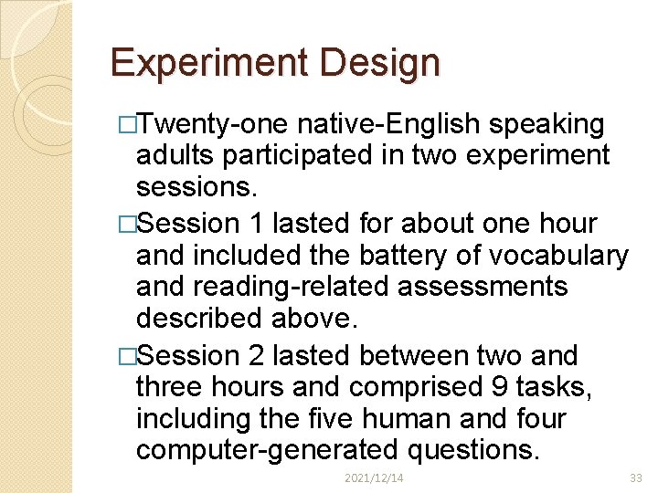 Experiment Design �Twenty-one native-English speaking adults participated in two experiment sessions. �Session 1 lasted