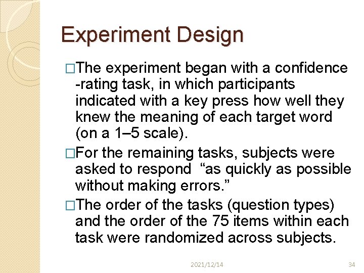 Experiment Design �The experiment began with a confidence -rating task, in which participants indicated