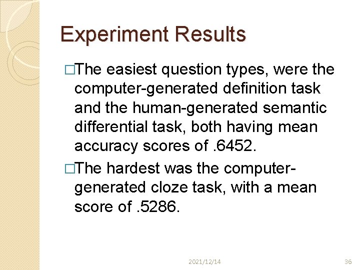 Experiment Results �The easiest question types, were the computer-generated definition task and the human-generated