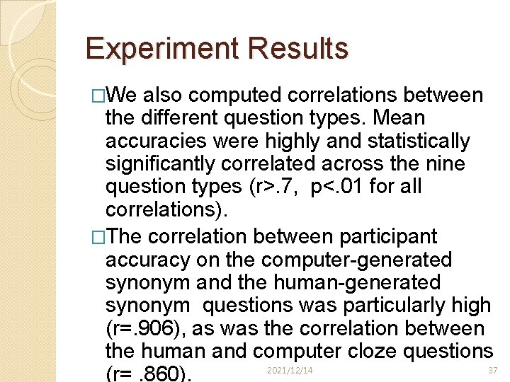 Experiment Results �We also computed correlations between the different question types. Mean accuracies were