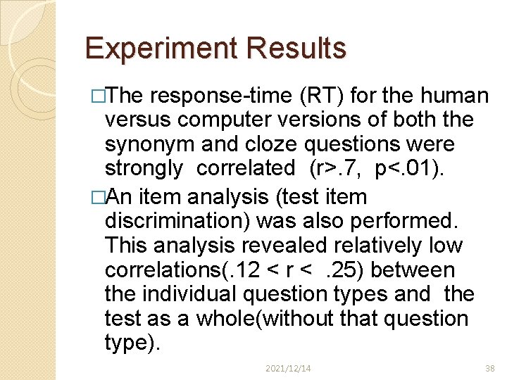 Experiment Results �The response-time (RT) for the human versus computer versions of both the