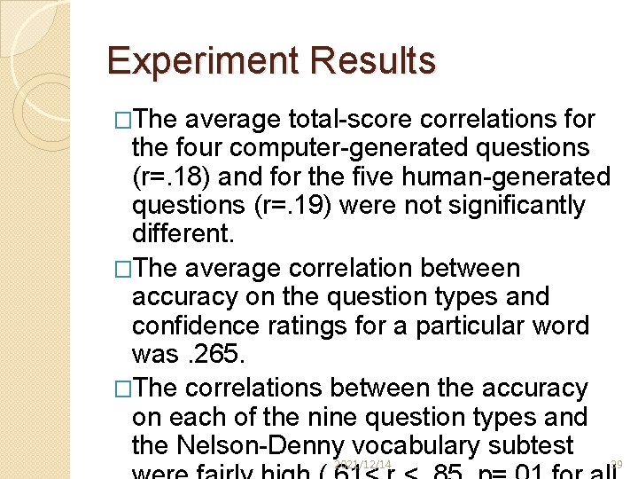 Experiment Results �The average total-score correlations for the four computer-generated questions (r=. 18) and